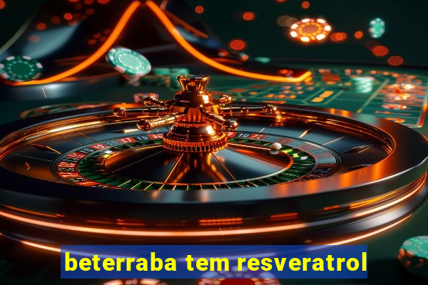 beterraba tem resveratrol